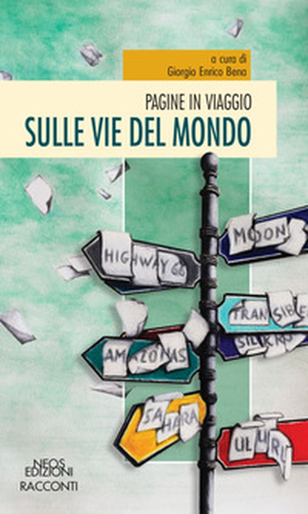 Pagine in viaggio. Sulle vie del mondo - Librerie.coop Pagine in viaggio. Sulle vie del mondo - Librerie.coop