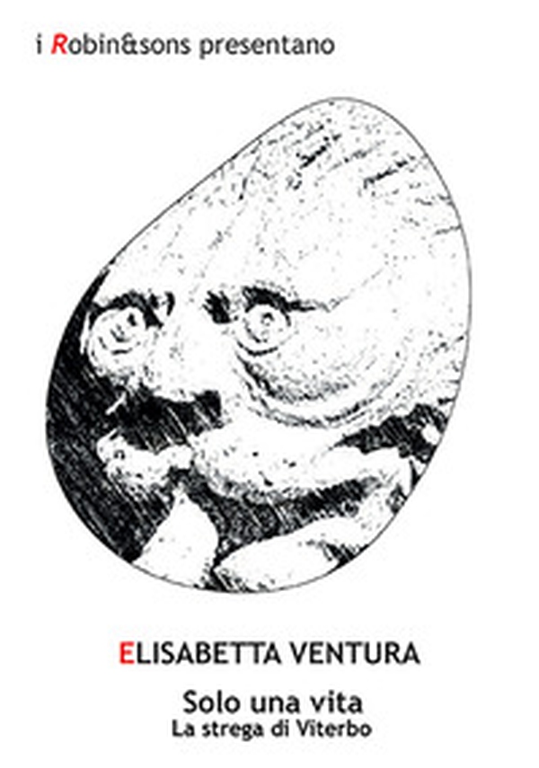 Solo una vita. La strega di Viterbo - Librerie.coop Solo una vita. La strega di Viterbo - Librerie.coop