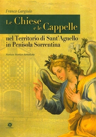 Le chiese e le cappelle nel territorio di Sant'Agnello in penisola sorrentina. Notizie storico artistiche - Librerie.coop