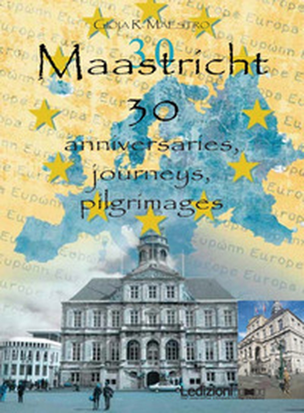Maastricht 30. Anniversaries, journeys, pilgrimages - Librerie.coop Maastricht 30. Anniversaries, journeys, pilgrimages - Librerie.coop