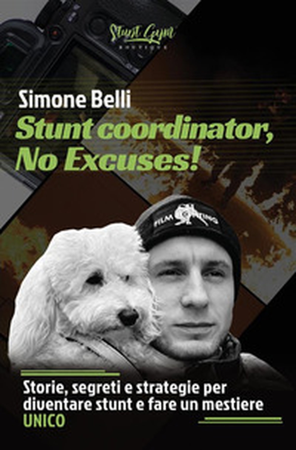 Stunt coordinator, no excuses! Storie, segreti e strategie per diventare stunt e fare un mestiere unico - Librerie.coop Stunt coordinator, no excuses! Storie, segreti e strategie per diventare stunt e fare un mestiere unico - Librerie.coop