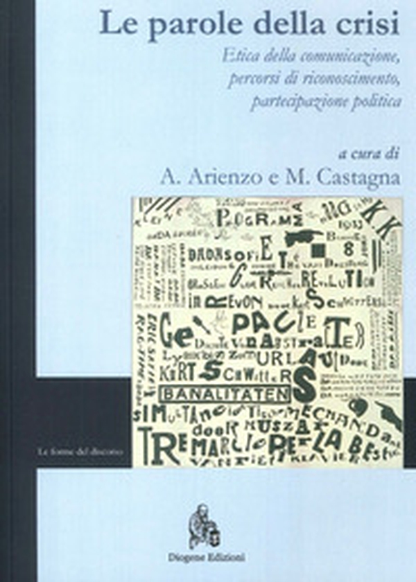 Le parole della crisi. Etica della comunicazione, percorsi di riconoscimento, partecipazione politica. Ediz. italiana e inglese - Librerie.coop Le parole della crisi. Etica della comunicazione, percorsi di riconoscimento, partecipazione politica. Ediz. italiana e inglese - Librerie.coop