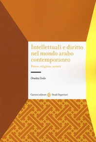 Intellettuali e diritto nel mondo arabo contemporaneo. Potere, religione, società - Librerie.coop