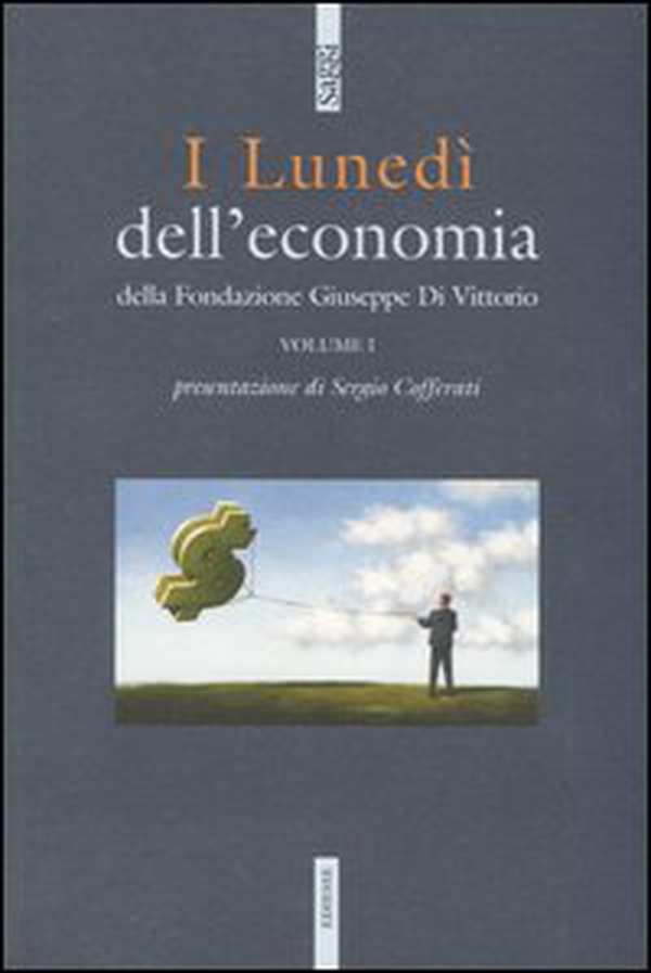 I lunedì dell'economia della Fondazione Giuseppe di Vittorio - Vol. 1 - Librerie.coop I lunedì dell'economia della Fondazione Giuseppe di Vittorio - Vol. 1 - Librerie.coop