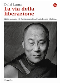 La via della liberazione. Gli insegnamenti fondamentali del buddhismo tibetano - Librerie.coop