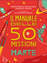 Il manuale delle 50 missioni per andare su Marte - Librerie.coop