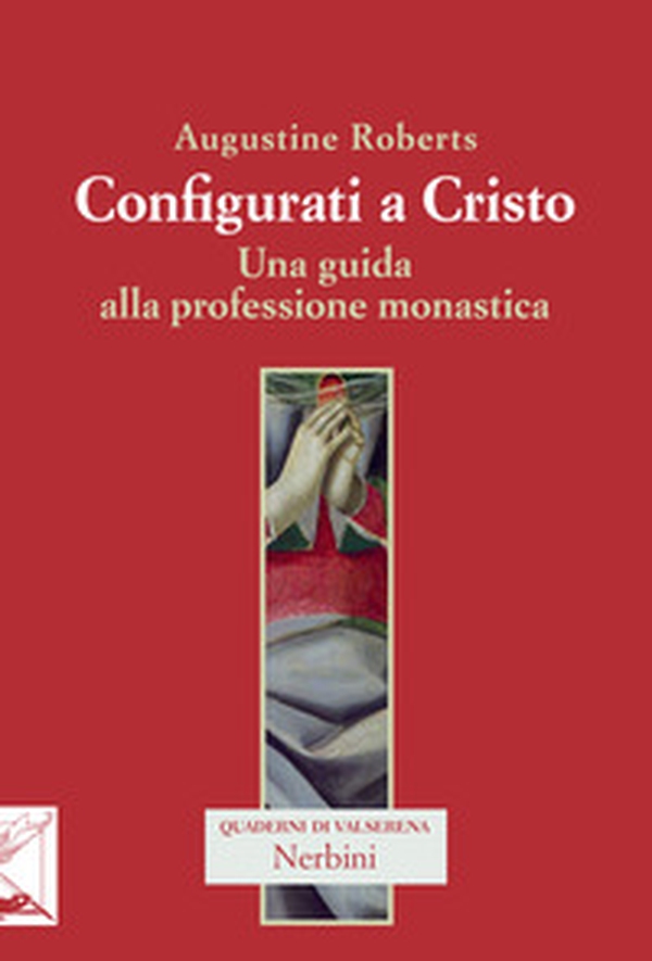 Configurati a Cristo. Una guida alla professione monastica - Librerie.coop Configurati a Cristo. Una guida alla professione monastica - Librerie.coop
