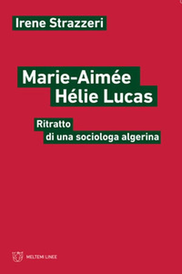 Marie-Aimée Hélie-Lucas. Ritratto di una sociologa algerina - Librerie.coop Marie-Aimée Hélie-Lucas. Ritratto di una sociologa algerina - Librerie.coop