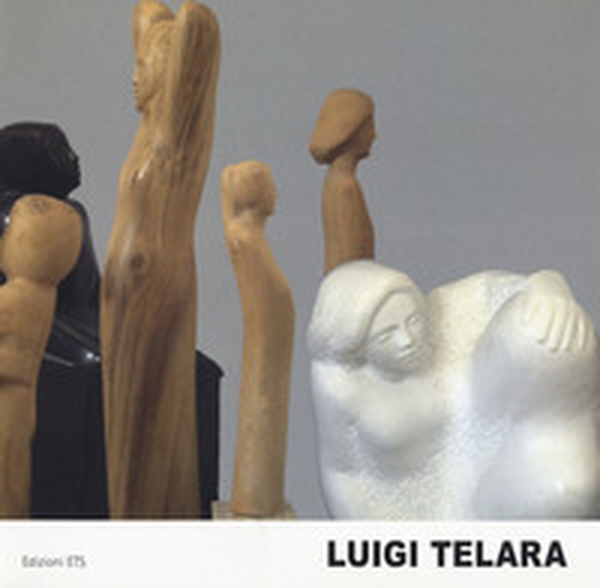 Luigi Telara. Un percorso fra arte, poesia e tecnica - Librerie.coop Luigi Telara. Un percorso fra arte, poesia e tecnica - Librerie.coop