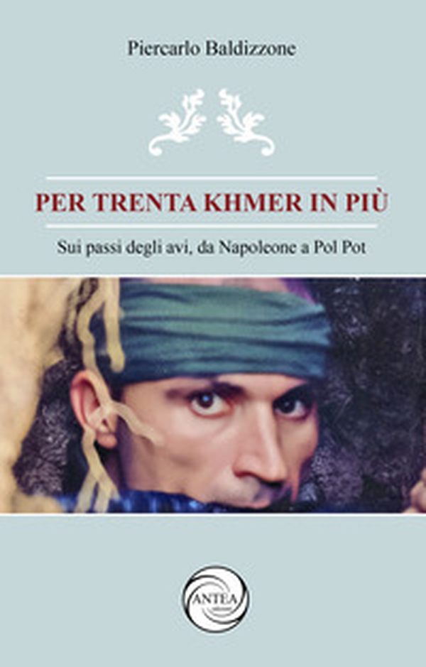 Per trenta Khmer in più. Sui passi degli avi, da Napoleone a Pol Pot - Librerie.coop Per trenta Khmer in più. Sui passi degli avi, da Napoleone a Pol Pot - Librerie.coop