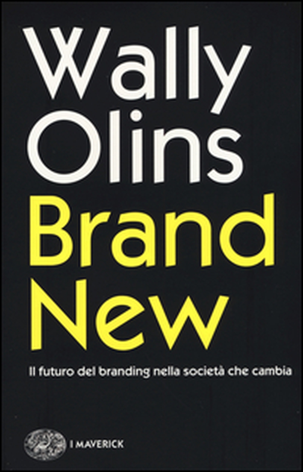 Brand new. Il futuro del branding nella società che cambia - Librerie.coop Brand new. Il futuro del branding nella società che cambia - Librerie.coop