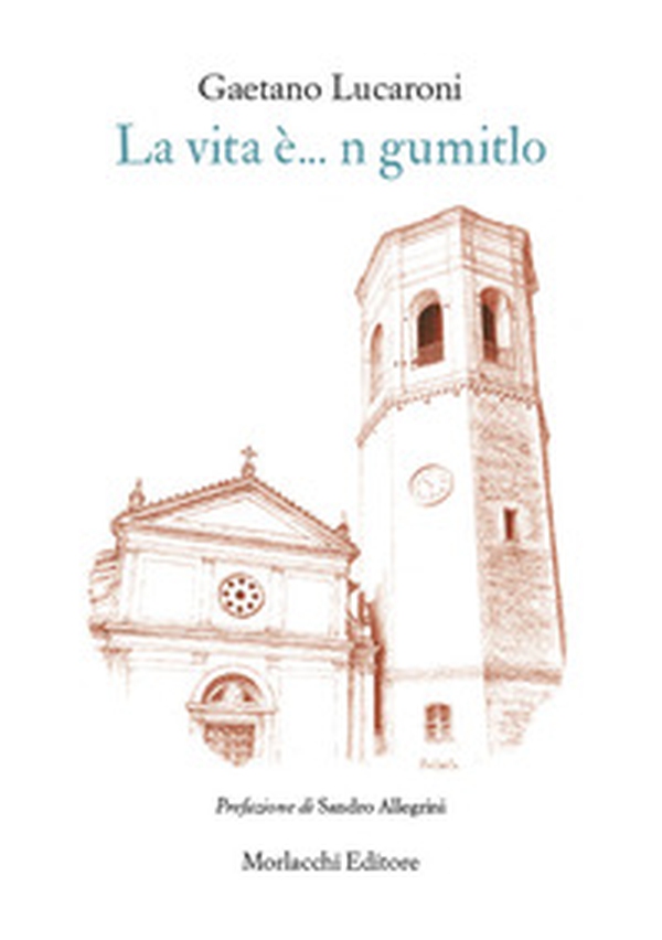 La vita è... n gumitlo. Testo perugino - Librerie.coop La vita è... n gumitlo. Testo perugino - Librerie.coop