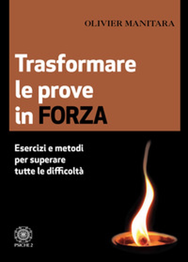 Trasformare le prove in forza. Esercizi e metodi per superare tutte le difficoltà - Librerie.coop Trasformare le prove in forza. Esercizi e metodi per superare tutte le difficoltà - Librerie.coop