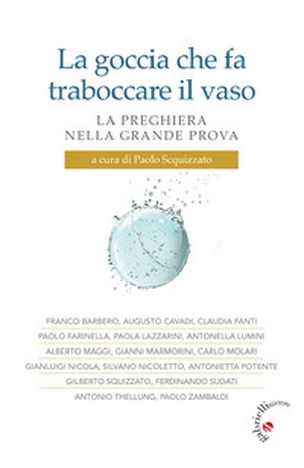 La goccia che fa traboccare il vaso. La preghiera nella grande prova - Librerie.coop La goccia che fa traboccare il vaso. La preghiera nella grande prova - Librerie.coop