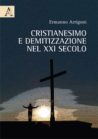 Cristianesimo e demitizzazione nel XXI secolo - Librerie.coop