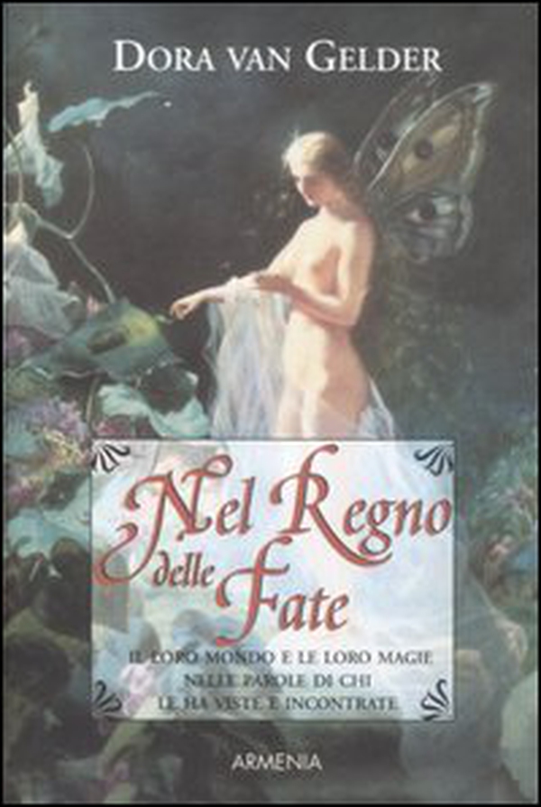 Nel regno delle fate. Il loro mondo e le loro magie raccontate da chi le ha viste e incontrate - Librerie.coop Nel regno delle fate. Il loro mondo e le loro magie raccontate da chi le ha viste e incontrate - Librerie.coop