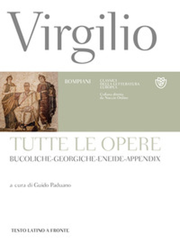 Tutte le opere: Bucoliche-Georgiche-Eneide-Appendix. Testo latino a fronte - Librerie.coop Tutte le opere: Bucoliche-Georgiche-Eneide-Appendix. Testo latino a fronte - Librerie.coop