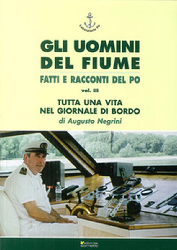 Gli uomini del fiume. Fatti e racconti del Po - Vol. 3 - Librerie.coop Gli uomini del fiume. Fatti e racconti del Po - Vol. 3 - Librerie.coop