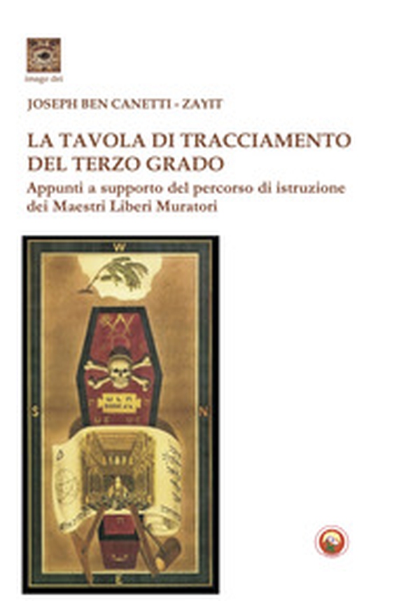 La tavola di tracciamento del Terzo Grado. Appunti a supporto del percorso di istruzione dei Maestri Liberi Muratori - Librerie.coop La tavola di tracciamento del Terzo Grado. Appunti a supporto del percorso di istruzione dei Maestri Liberi Muratori - Librerie.coop