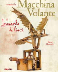 La macchina volante di Leonardo da Vinci - Librerie.coop