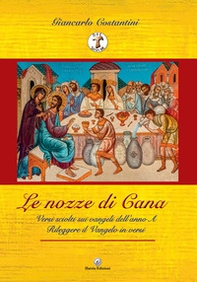 «Le nozze di Cana». Versi sciolti sui Vangeli dell'Anno A. Rileggere il Vangelo in versi - Librerie.coop
