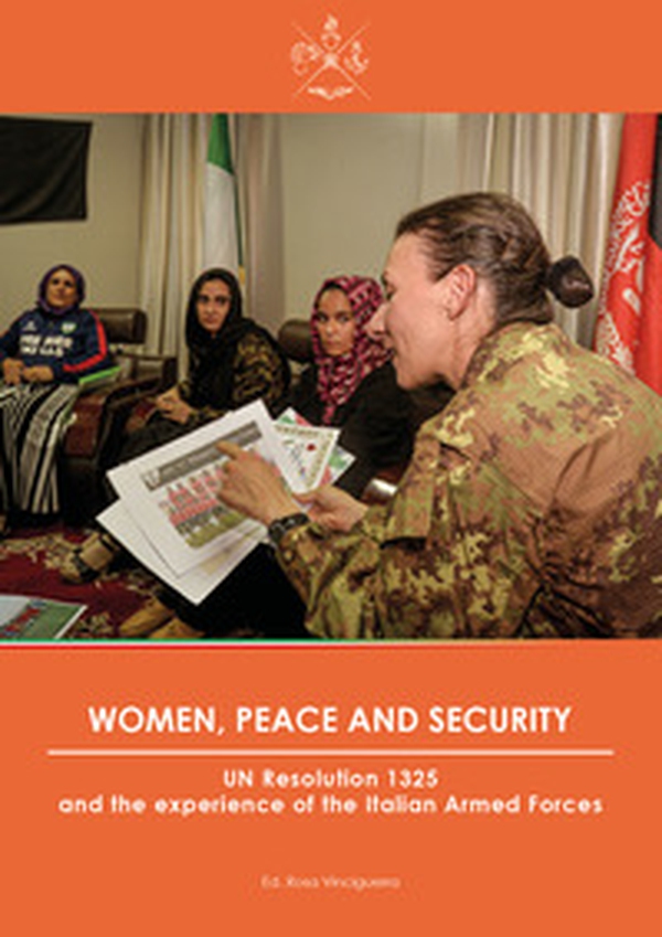 Women, peace and security. UN Resolution 1325 and the experience of the Italian Armed Forces - Librerie.coop Women, peace and security. UN Resolution 1325 and the experience of the Italian Armed Forces - Librerie.coop