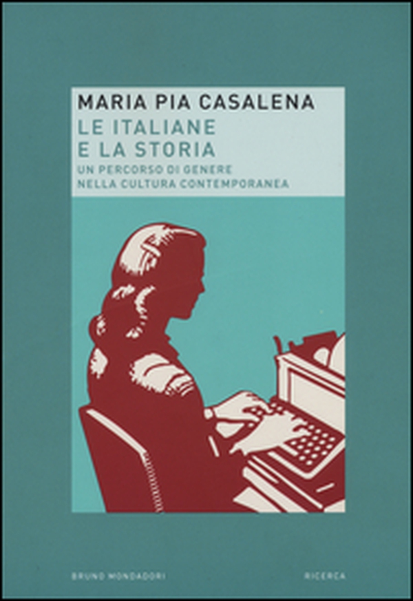 Le italiane e la storia. Un percorso di genere nella cultura contemporanea - Librerie.coop Le italiane e la storia. Un percorso di genere nella cultura contemporanea - Librerie.coop
