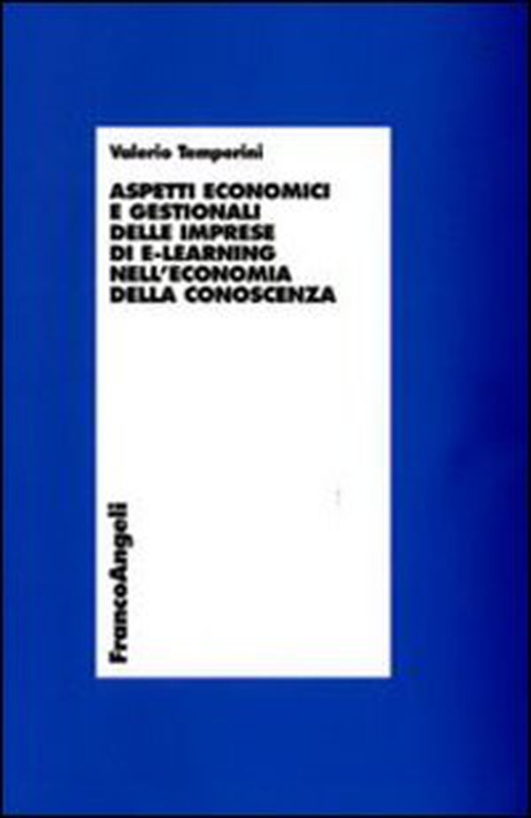 Aspetti economici e gestionali delle imprese di e-learning nell'economia della conoscenza - Librerie.coop Aspetti economici e gestionali delle imprese di e-learning nell'economia della conoscenza - Librerie.coop