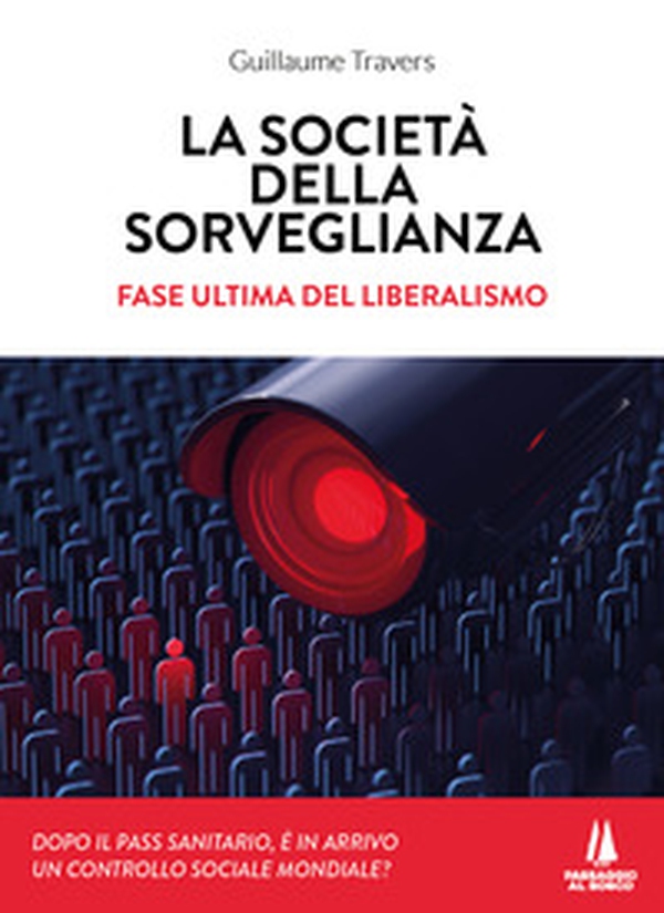 La società della sorveglianza. Fase ultima del liberalismo - Librerie.coop La società della sorveglianza. Fase ultima del liberalismo - Librerie.coop
