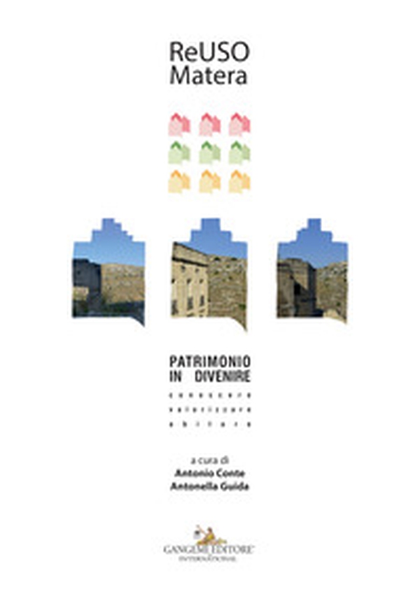 ReUso 2019. Matera. Patrimonio in divenire. Conoscere, valorizzare, abitare - Librerie.coop ReUso 2019. Matera. Patrimonio in divenire. Conoscere, valorizzare, abitare - Librerie.coop
