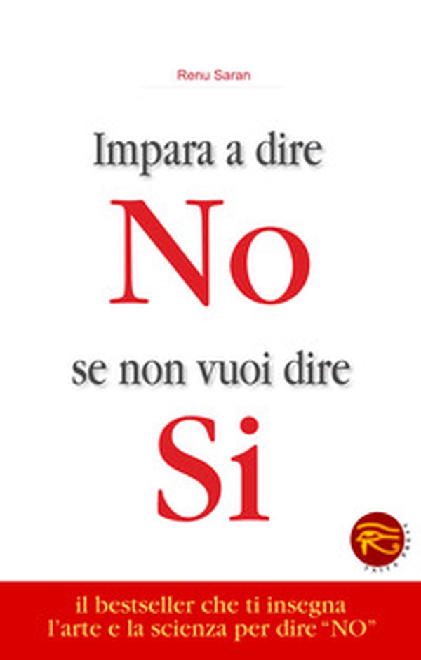 Impara a dire no se non vuoi dire sì - Librerie.coop Impara a dire no se non vuoi dire sì - Librerie.coop