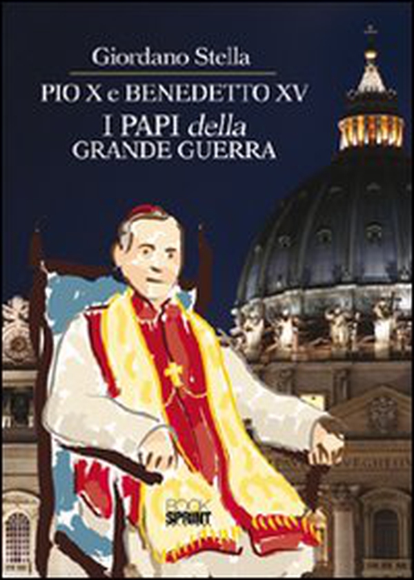 Pio X e Benedetto XV. I papi della grande guerra - Librerie.coop Pio X e Benedetto XV. I papi della grande guerra - Librerie.coop