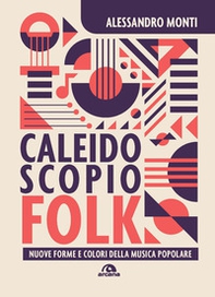 Caleidoscopio folk. Nuove forme e colori della musica popolare - Librerie.coop