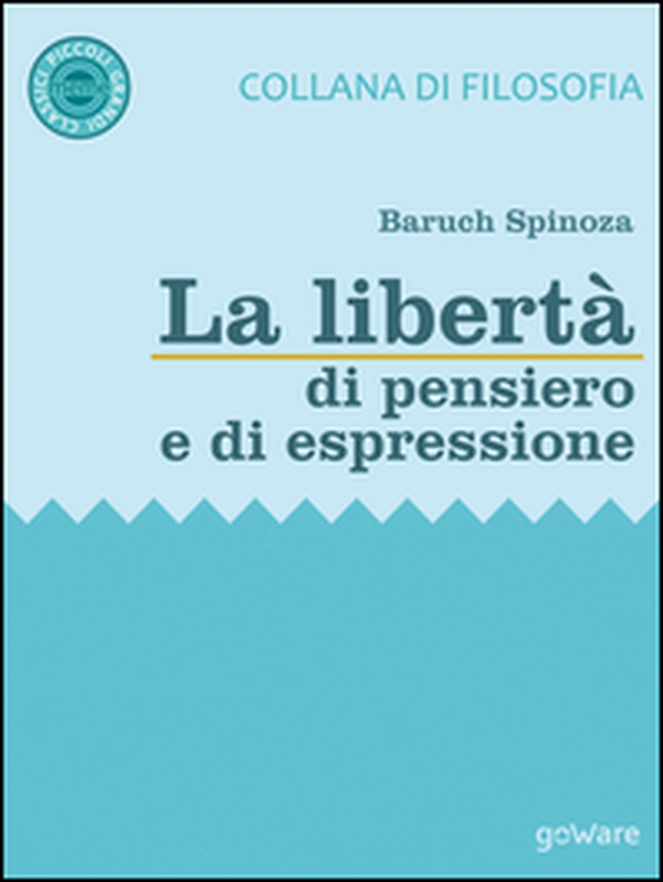 La libertà di pensiero e di espressione da «Trattato teologico-politico» - Librerie.coop La libertà di pensiero e di espressione da «Trattato teologico-politico» - Librerie.coop