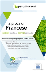 La prova di francese per tutti i concorsi. Manuale completo: teoria ed esercizi per prove scritte e orali - Librerie.coop