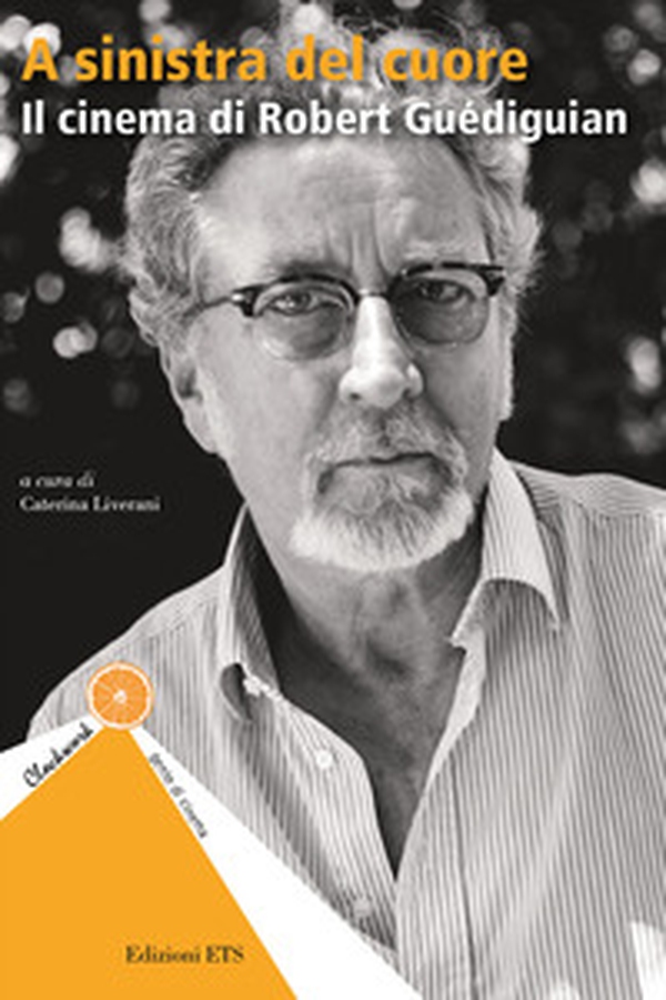 A sinistra del cuore. Il cinema di Robert Guediguian - Librerie.coop A sinistra del cuore. Il cinema di Robert Guediguian - Librerie.coop