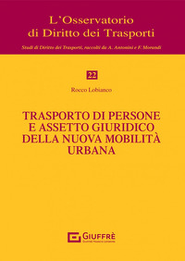 Trasporto di persone e assetto giuridico della nuova mobilità urbana - Librerie.coop Trasporto di persone e assetto giuridico della nuova mobilità urbana - Librerie.coop