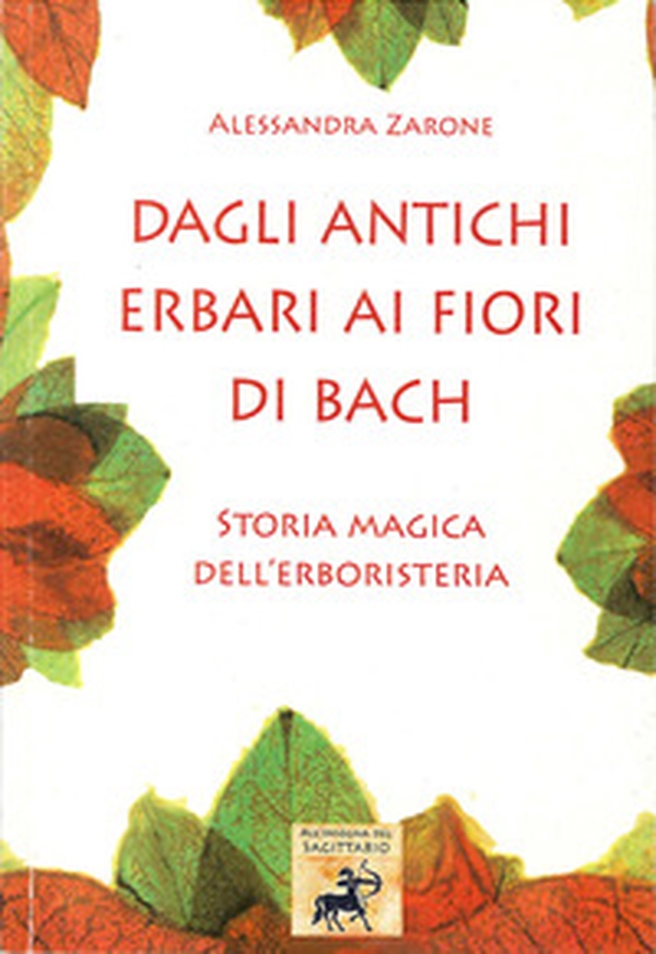 Dagli antichi erbari ai fiori di Bach. Storia magica dell'erboristeria - Librerie.coop Dagli antichi erbari ai fiori di Bach. Storia magica dell'erboristeria - Librerie.coop