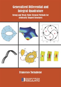 Generalized differential and integral quadrature. Strong and weak finite element methods for arbitrarily shaped structures - Librerie.coop