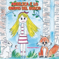 Angelica e lo gnomo del bosco - Librerie.coop