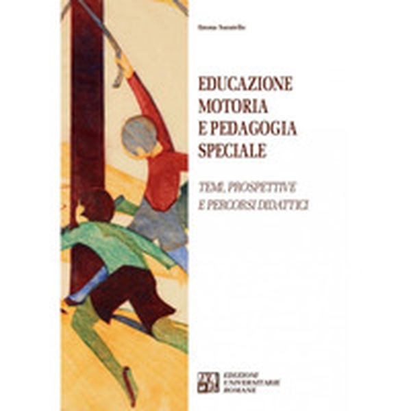 Educazione motoria e pedagogia speciale. Temi, prospettive e percorsi didattici - Librerie.coop Educazione motoria e pedagogia speciale. Temi, prospettive e percorsi didattici - Librerie.coop