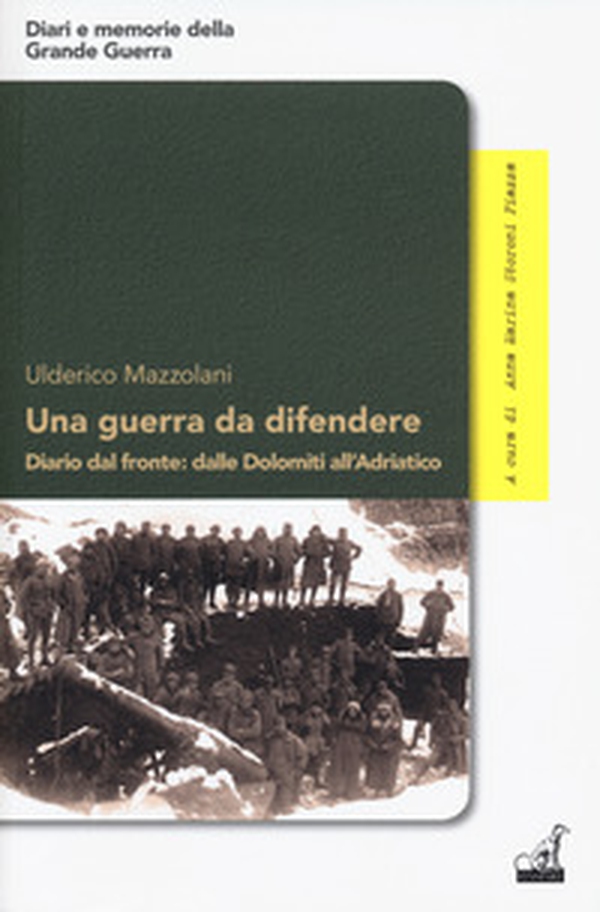 Una guerra da difendere. Diario dal fronte: dalle Dolomiti all'Adriatico - Librerie.coop Una guerra da difendere. Diario dal fronte: dalle Dolomiti all'Adriatico - Librerie.coop