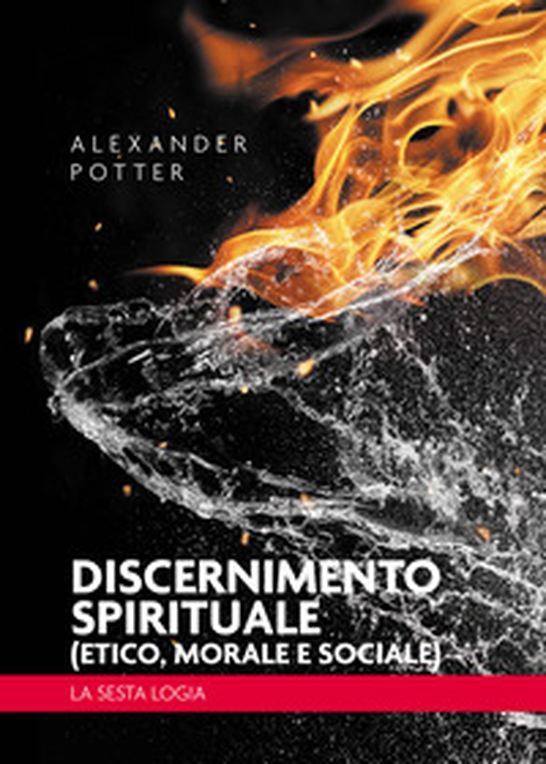 Discernimento spirituale (etico, morale e sociale). La sesta logia - Librerie.coop Discernimento spirituale (etico, morale e sociale). La sesta logia - Librerie.coop
