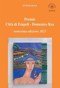 Antologia «Premio città di Empoli Domenico Rea». 20ª edizione - Librerie.coop