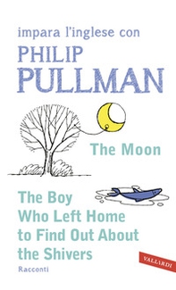 The boy who left home to find out about the shivers. Impara l'inglese con Philip Pullman - Librerie.coop
