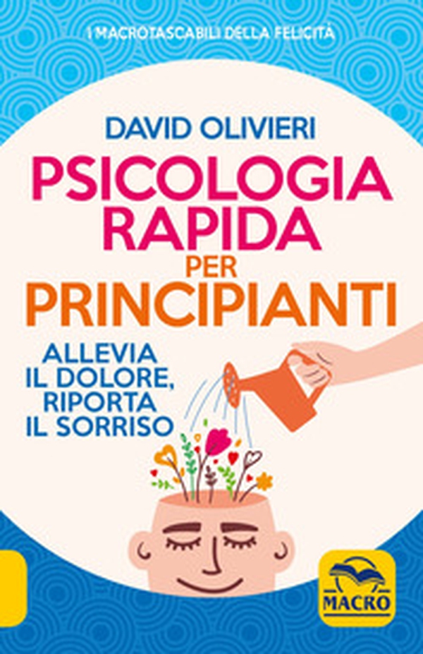 Psicologia rapida per principianti. Allevia il dolore, riporta il sorriso - Librerie.coop Psicologia rapida per principianti. Allevia il dolore, riporta il sorriso - Librerie.coop