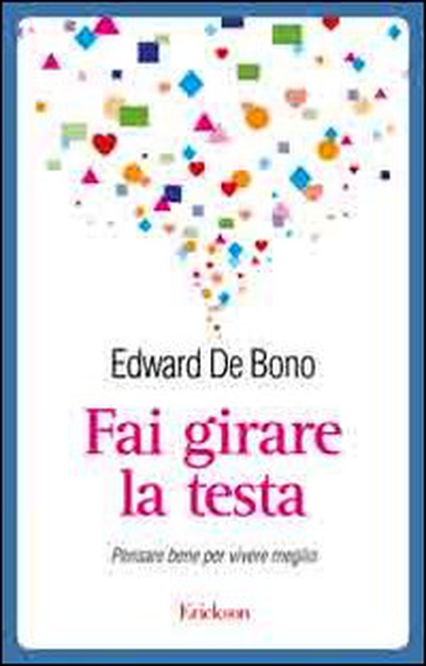 Fai girare la testa. Pensare bene per vivere meglio - Librerie.coop Fai girare la testa. Pensare bene per vivere meglio - Librerie.coop