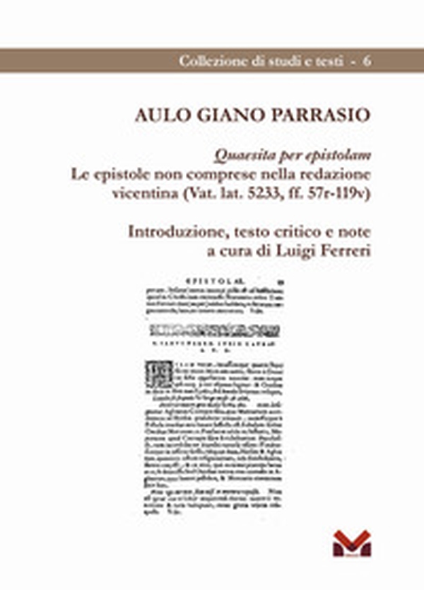 Aulo Giano Parrasio. Quaesita per epistolam. Le epistole non comprese nella redazione vicentina (Vat. lat. 5233, ff. 57r-119v) - Librerie.coop Aulo Giano Parrasio. Quaesita per epistolam. Le epistole non comprese nella redazione vicentina (Vat. lat. 5233, ff. 57r-119v) - Librerie.coop