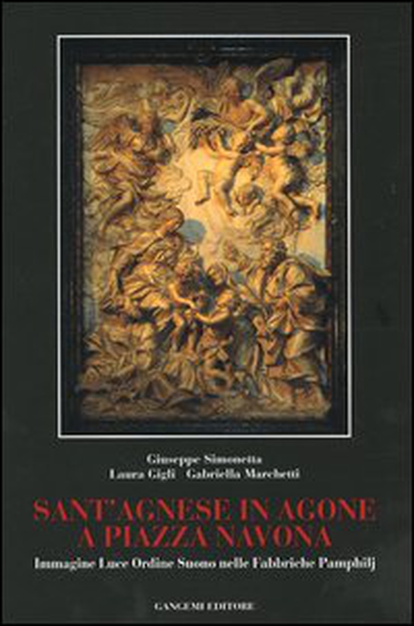 Sant'Agnese in Agone a piazza Navona. Immagine, luce, ordine, suono nelle fabbriche Pamphilj - Librerie.coop Sant'Agnese in Agone a piazza Navona. Immagine, luce, ordine, suono nelle fabbriche Pamphilj - Librerie.coop