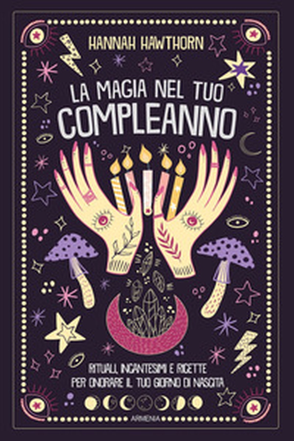 La magia nel tuo compleanno. Rituali, incantesimi e ricette per onorare il tuo giorno di nascita - Librerie.coop La magia nel tuo compleanno. Rituali, incantesimi e ricette per onorare il tuo giorno di nascita - Librerie.coop